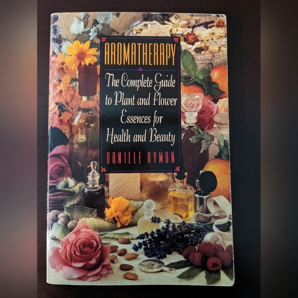 Aromatherapy:The Complete Guide to Plant and Flower Essences for Health & Beauty